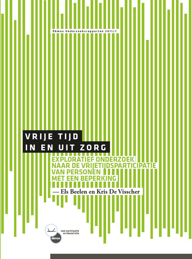 Vrije Tijd, In en Uit Zorg. Exploratief onderzoek naar de vrijetijdsparticipatie van personen met een beperking Vrije Tijd, In en Uit Zorg. Exploratief onderzoek naar de vrijetijdsparticipatie van personen met een beperking
