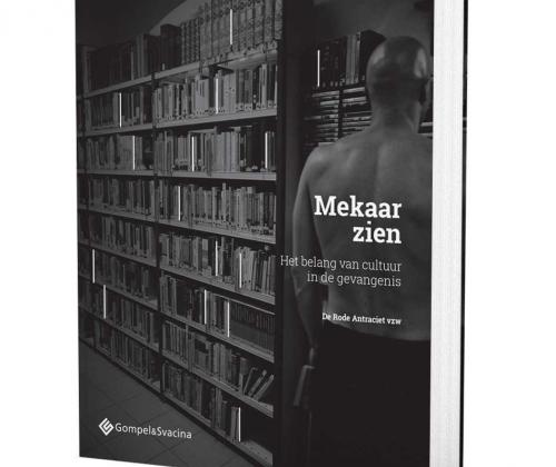 Boek Mekaar Zien. Het belang van cultuur in de gevangenis. Boek Mekaar Zien. Het belang van cultuur in de gevangenis.